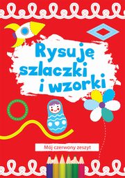 ksiazka tytu: Rysuj szlaczki i wzorki Mj czerwony zeszyt autor: 