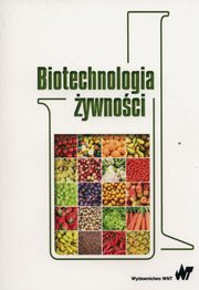 ksiazka tytu: Biotechnologia ywnoci autor: Wodzimierz Bednarski, Arnold