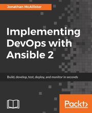 Implementing DevOps with Ansible 2, McAllister Jonathan