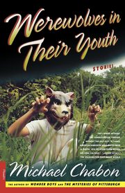 Werewolves in Their Youth, Chabon Michael