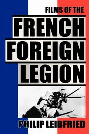 The Films of the French Foreign Legion, Leibfried Philip