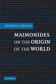 Maimonides on the Origin of the World, Seeskin Kenneth