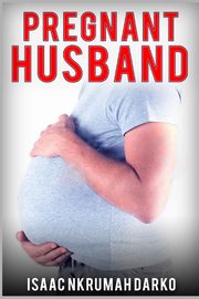 Pregnant Husband, Darko Isaac Nkrumah