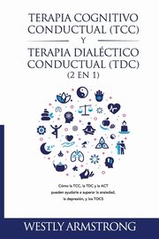 Terapia cognitivo-conductual (TCC) y terapia dialctico-conductual (TDC) 2 en 1, ARMSTRONG WESLEY