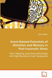Event-Related Potentials of Attention and Memory in Post-traumatic Stress, Weber Darren