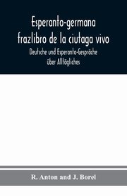 Esperanto-germana frazlibro de la ciutaga vivo, Anton R.