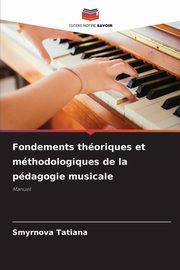 Fondements thoriques et mthodologiques de la pdagogie musicale, Tatiana Smyrnova