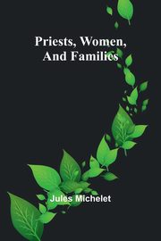 Priests, Women, and Families, Michelet Jules