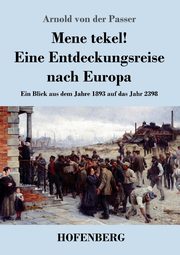 Mene tekel! Eine Entdeckungsreise nach Europa, Passer Arnold von der