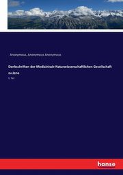 Denkschriften der Medicinisch-Naturwissenschaftlichen Gesellschaft zu Jena, Anonymous