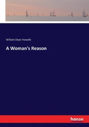 A Woman's Reason, Howells William Dean