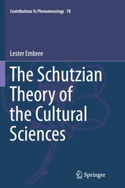 The Schutzian Theory of the Cultural Sciences, Embree Lester