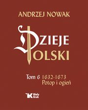 ksiazka tytu: Dzieje Polski Tom 6 Potop i ogie 1632-1673 autor: Nowak Andrzej