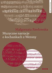 ksiazka tytu: Muzyczne narracje o kochankach z Werony autor: Pawowska Magorzata