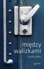 ksiazka tytu: Midzy walizkami autor: Wilk Paulina