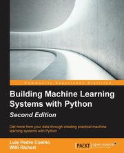 Building Machine Learning Systems with Python - Second Edition, Richert Willi