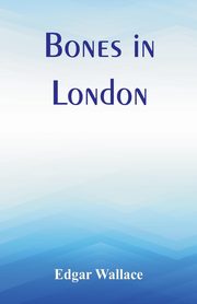 Bones in London, Wallace Edgar