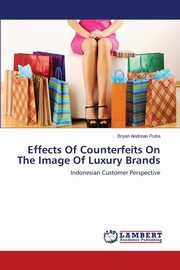 Effects Of Counterfeits On The Image Of Luxury Brands, Putra Bryan Andrean