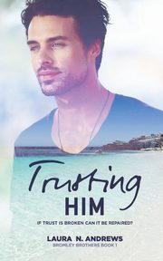 Trusting Him, Andrews Laura N.