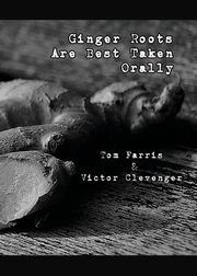 Ginger Roots Are Best Taken Orally, Farris Tom