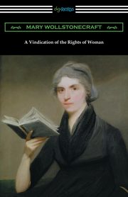 A Vindication of the Rights of Woman, Wollstonecraft Mary