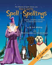 How to Put the Spell in Spellings (Wizard of Spells), Whiting Dr Sue