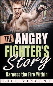 The Angry Fighter's Story, Vincent Bill