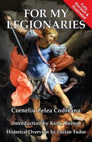 For My Legionaries, Codreanu Corneliu Zelea