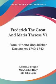 Frederick The Great And Maria Theresa V1, De Broglie Albert