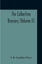The Colbertine Breviary (Volume Ii), Gambier-Parry T. R.