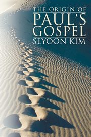 The Origin of Paul's Gospel, Kim Seyoon