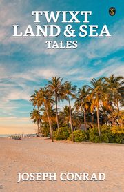 Twixt Land & Sea Tales, Conrad Joseph