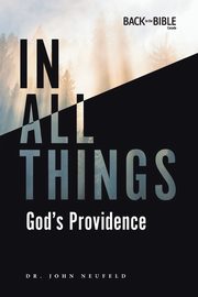 In All Things, Neufeld Dr. John