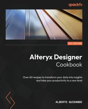 Alteryx Designer Cookbook, Guisande Alberto