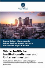 Wirtschaftlicher Institutionalismus und Unternehmertum, Llanos Ayola Jones Rafael