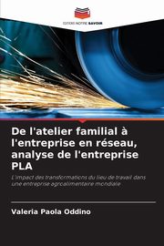 De l'atelier familial ? l'entreprise en rseau, analyse de l'entreprise PLA, Oddino Valeria Paola