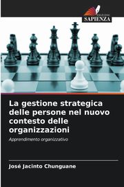 La gestione strategica delle persone nel nuovo contesto delle organizzazioni, Chunguane Jos Jacinto