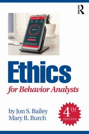 Ethics for Behavior Analysts, Bailey Jon S.