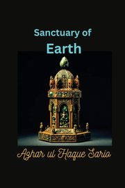 Sanctuary of Earth, Sario Azhar ul Haque