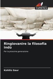 Ringiovanire la filosofia ind?, Gaur Kshitiz
