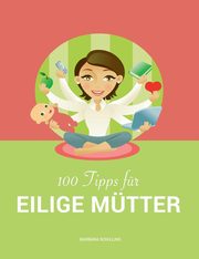 100 Tipps fr eilige Mtter, Schilling Barbara