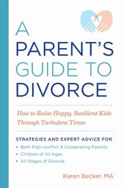 A Parent's Guide to Divorce, Becker Karen