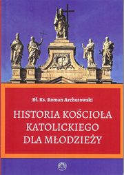 Historia Kocioa Katolickiego dla modziey/Prohibita, Archutowski Roman