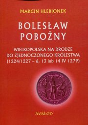 ksiazka tytu: Bolesaw Pobony autor: Hlebionek Marcin