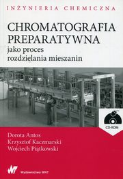 Chromatografia preparatywna jako proces rozdzielania mieszanin + CD, Antos Dorota, Kaczmarski Krzysztof, Pitkowski Wojciech