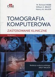 Tomografia komputerowa Zastosowanie kliniczne, Webb Richard W., Brant William E., Major Nancy M.