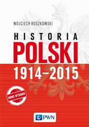 Historia Polski 1914-2015, Roszkowski Wojciech