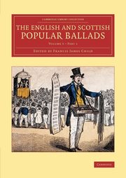 The English and Scottish Popular Ballads - Volume             5, 