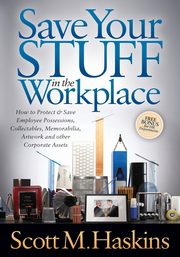 ksiazka tytu: Save Your Stuff in the Workplace autor: Haskins Scott M.