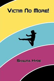 Victim No More!, Hyde Shauna Marie